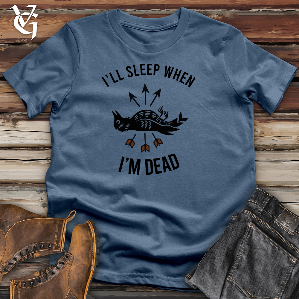 Sleep When I'm Dead Cotton Tee