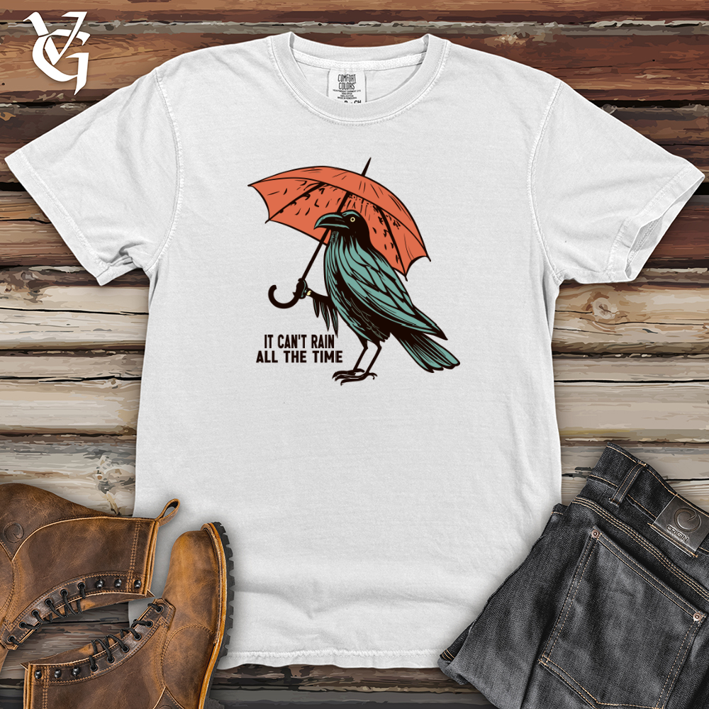 It Can't Rain All The Time Heavy Cotton Comfort Colors Tee